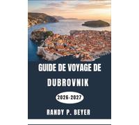Guide de voyage de Dubrovnik 2026-2027: Explorez en toute confiance la ville fortifiée de Dalmatie, les îles Élaphites, la cuisine locale, les plages et les sites culturels.
