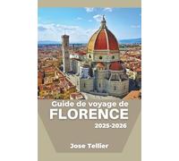 Guide de voyage de Florence 2025-2026: Découvrez l'art intemporel, les quartiers de la Renaissance et l'expérience culturelle