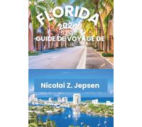 GUIDE DE VOYAGE DE FLORIDE 2026: Côtes baignées de soleil, parcs à thème mondialement célèbres, villes vibrantes, îles tropicales et aventures ... côtier le plus palpitant d'Amérique du Nord