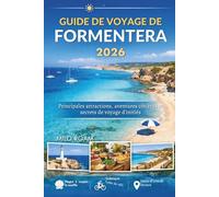 GUIDE DE VOYAGE DE FORMENTERA 2026: Principales attractions, aventures côtières et secrets de voyage d'initiés