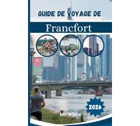 Guide de voyage de Francfort 2026: Itinéraires pratiques, expériences inoubliables, cuisine locale et conseils d'initiés pour découvrir le centre ... et aventures en famille ou entre amis.