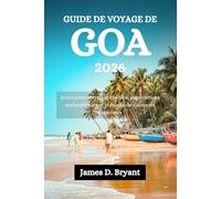 GUIDE DE VOYAGE DE GOA 2026: Itinéraires incontournables, expériences authentiques et conseils de vacances astucieux