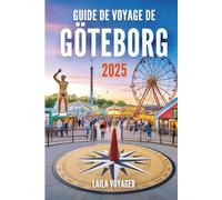 GUIDE DE VOYAGE DE GÖTEBORG 2025: GUIDE DE VOYAGE DE GÖTEBORG 2025