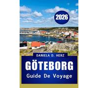 GUIDE DE VOYAGE DE GÖTEBORG 2026: Conseils pratiques, aventures, secrets locaux et attractions incontournables