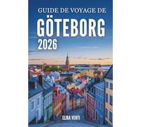 GUIDE DE VOYAGE DE GÖTEBORG 2026: Explorez la ville comme un local : attractions, quartiers, gastronomie, excursions et conseils de voyage