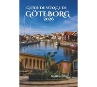 GUIDE DE VOYAGE DE GÖTEBORG 2026: Un voyage à travers les îles abrite des traditions et la vie urbaine moderne
