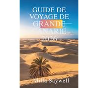 GUIDE DE VOYAGE DE GRANDE CANARIE 2026: Découvrez la beauté et la culture des îles Canaries espagnoles