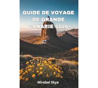 Guide De Voyage De Grande Canarie 2026: Explorez les Plages, La Culture, La Gastronomie Et Des Excursions Inoubliables