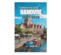 GUIDE DE VOYAGE DE HANOVRE 2025-2026: Explorez le cœur de l'Allemagne du Nord