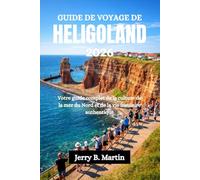 GUIDE DE VOYAGE DE HELIGOLAND 2026: Votre guide complet de la culture de la mer du Nord et de la vie insulaire authentique