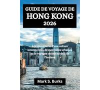 GUIDE DE VOYAGE DE HONG KONG 2026: À la découverte d'une culture intemporelle, de merveilles urbaines et de voyages cachés au-delà de l'horizon