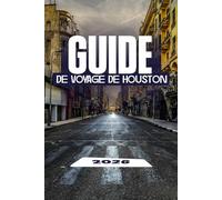 GUIDE DE VOYAGE DE HOUSTON 2026