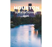 GUIDE DE VOYAGE DE HOUSTON 2026: Un guide complet pour découvrir la culture, la gastronomie, les quartiers et la vie locale de Houston