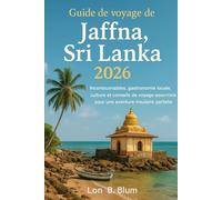 Guide de voyage de Jaffna, Sri Lanka 2026: incontournables , gastronomie locale, culture et conseils de voyage essentiels pour une aventure insulaire parfaite
