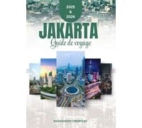 Guide de voyage de Jakarta 2025-2026: Découvrez les secrets de Jakarta grâce à des conseils d'experts, des favoris locaux et une navigation intelligente