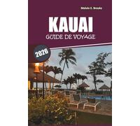 Guide de voyage de Kauai 2026: Découvrez les itinéraires quotidiens d'Hawaï, les plages, les activités de plein air, la restauration et les expériences culturelles