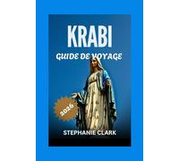 Guide de voyage de Krabi 2026: Un voyage à travers le temps, les principales attractions, les sites incontournables, les aventures et les activités de ... la culture, les aspects pratiques du voyage.
