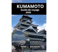 GUIDE DE VOYAGE DE KUMAMOTO 2026: Guide de voyage de Kumamoto 2026 : où l'esprit samouraï rencontre l'âme volcanique