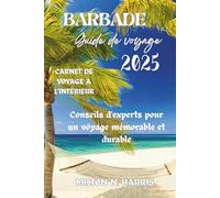 GUIDE DE VOYAGE DE LA BARBADE 2025: Conseils d'experts pour un voyage mémorable et durable