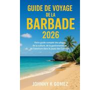 Guide de voyage de la Barbade 2026: Votre guide complet des plages, de la culture, de la gastronomie et de l'aventure dans le joyau des Caraïbes