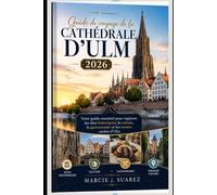 Guide de voyage de la cathédrale d'Ulm 2026: Votre guide essentiel pour explorer les sites historiques, la culture, la gastronomie et les trésors cachés d'Ulm