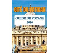 GUIDE DE VOYAGE DE LA CITÉ DU VATICAN 2026
