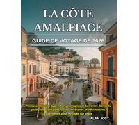 GUIDE DE VOYAGE DE LA CÔTE AMALFIACE 2026: Positano, Ravello, Capri, Pompéi, Naples et Sorrente : Conseils pratiques, transports, coûts, itinéraires et informations essentielles pour voyager sur place