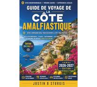 GUIDE DE VOYAGE DE LA CÔTE AMALFIASTIQUE: De Positano à Ravello - Excursions à Capri et Pompéi, randonnée sur le Sentier des Dieux, horaires des ... saisonnières et planification budgétaire
