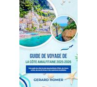 GUIDE DE VOYAGE DE LA CÔTE AMALFITAINE 2025-2026: Votre guide des côtes les plus époustouflantes d'Italie, des trésors cachés, des secrets locaux et des expériences inoubliables
