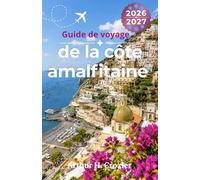 Guide de voyage de la côte amalfitaine 2026-2027: Planifiez des étés plus astucieux avec Positano, Ravello, les clubs de plage, les journées en yacht, ... des itinéraires à la pointe de la tendance.