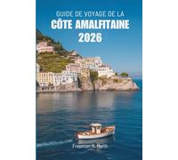 GUIDE DE VOYAGE DE LA CÔTE AMALFITAINE 2026: À la découverte des magnifiques villages côtiers et des merveilles pittoresques de l'Italie