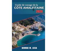 Guide de voyage de la côte amalfitaine 2026: Programme jour par jour pour les escaliers de Positano, les concerts de Ravello, la grotte bleue de Capri ... de fruits de mer au bord des falaises.