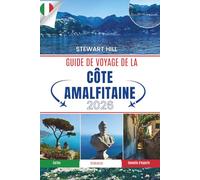 GUIDE DE VOYAGE DE LA CÔTE AMALFITAINE 2026: Villages cachés, promenades paisibles et véritable vie locale au-delà des sentiers battus