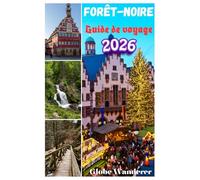 GUIDE DE VOYAGE DE LA FORÊT-NOIRE 2026