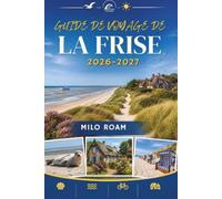 Guide de voyage de la Frise 2026-2027: Le long des côtes balayées par les vents et des ports historiques.