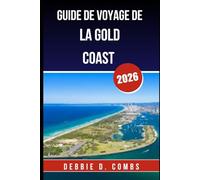 GUIDE DE VOYAGE DE LA GOLD COAST 2026: Découvrez les meilleures attractions, des conseils locaux et des expériences inoubliables dans le joyau côtier de l'Australie