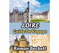 Guide de voyage de la Loire 2026: Guide complet sur l'hébergement, les meilleures périodes pour visiter et les sites inoubliables