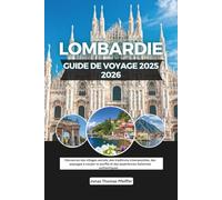 Guide de voyage de la Lombardie 2025-2026: Découvrez des villages secrets, des traditions intemporelles, des paysages à couper le souffle et des expériences italiennes authentiques.