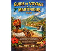GUIDE DE VOYAGE DE LA MARTINIQUE 2026: Festivals insulaires, culture créole, et secrets hors des sentiers battus pour tomber amoureux.