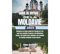 Guide de voyage de la Moldavie 2025