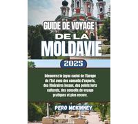 Guide de voyage de la Moldavie 2025