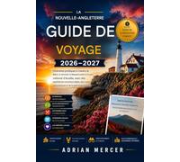 GUIDE DE VOYAGE DE LA NOUVELLE ANGLETERRE 2026-202: Itinéraires pratiques à travers le Maine, le Vermont, le Massachusetts et le parc national ... et des spécialités culinaires locales