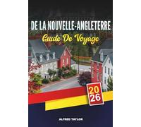 GUIDE DE VOYAGE DE LA NOUVELLE-ANGLETERRE 2026: Découvrez la Nouvelle-Angleterre : observation des baleines, plages de Cape Cod et chambres d'hôtes de charme