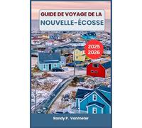 Guide de voyage de la Nouvelle-Écosse 2025-2026: Parcourez facilement les routes panoramiques, les villes historiques et les communautés locales