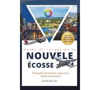 Guide de voyage de la Nouvelle Écosse 2025-2026: Principales attractions, restaurants, hôtels et itinéraires (Sachez avant de partir)