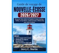 Guide de voyage de la Nouvelle-Écosse 2026/2027: Découvrez l'âme côtière du Canada et son joyau maritime - Halifax, le Cap-Breton, la baie de Fundy et Mahone Bay, avec cartes et Photos