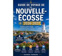 GUIDE DE VOYAGE DE LA NOUVELLE-ÉCOSSE 2026 À 2027: VOTRE GUIDE COMPLET DU TERRAIN DE JEU OCÉANIQUE DU CANADA
