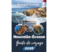 Guide de voyage de la Nouvelle-Écosse 2026: Explorez les aventures côtières, les itinéraires routiers panoramiques, la culture locale et les joyaux cachés du Canada atlantique