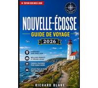 Guide de voyage de la Nouvelle-Écosse 2026: Tout ce qu'il vous faut pour explorer Halifax, le Cap-Breton, la piste Cabot et Peggy's Cove : itinéraires ... recommandée et criques cachées à découvrir.