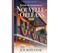 Guide de voyage de la Nouvelle-Orléans 2026: Les meilleures attractions, restaurants et secrets locaux pour explorer comme un pro